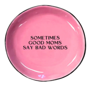 Round Trinket Tray Sometimes Good Moms