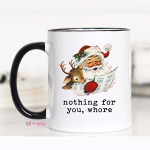 Vintage Christmas Mug Funny Santa Nothing for You: 15oz